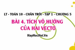 Lý thuyết Toán 10 Bài 4: Tích vô hướng của hai vectơ - Công thức và tính chất
